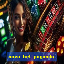 nova bet pagando no cadastro